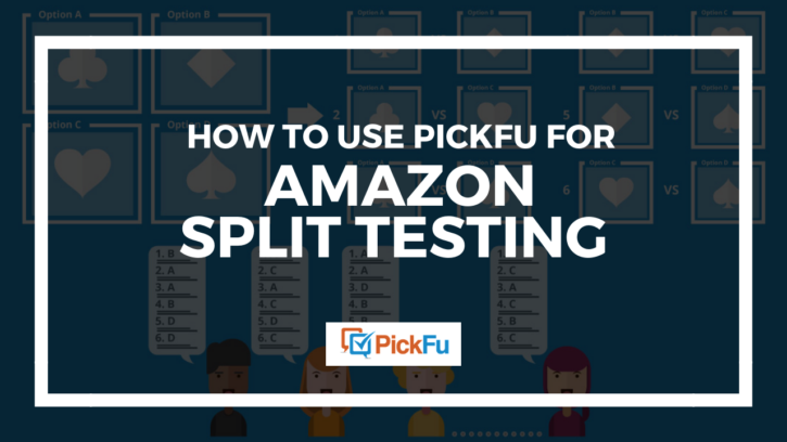 how to use PickFu for Amazon split testing