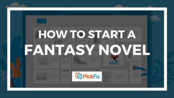 How to Start a Fantasy Novel | PickFu.com