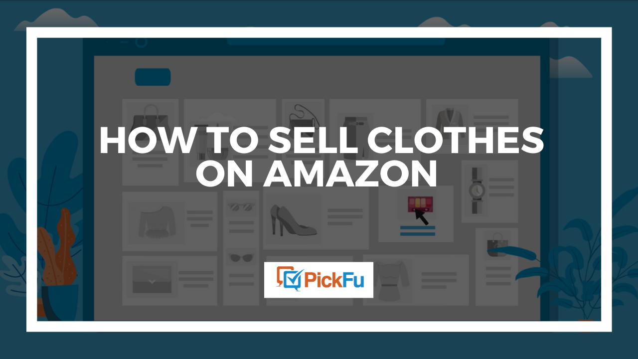 How to sell clothes on  - The PickFu blog