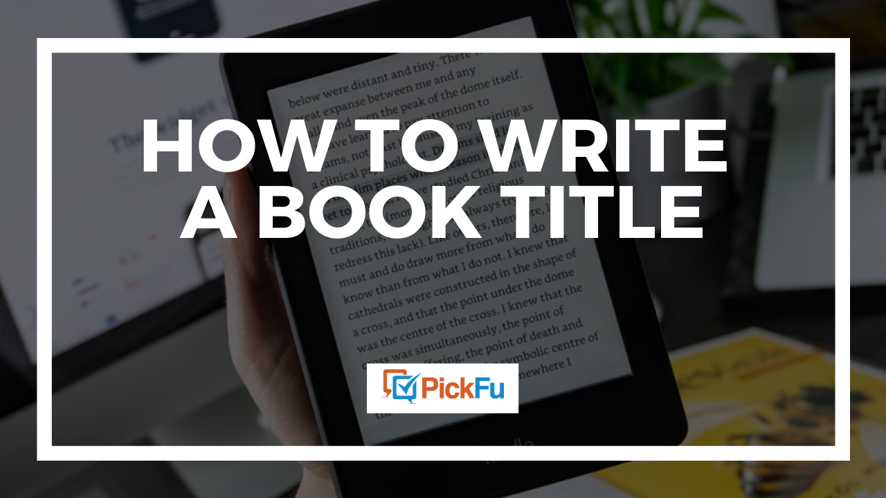 How to write a book title that will sell - The PickFu blog