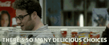 Seth Rogen gif saying "delicious choices"
