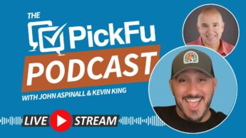 The PickFu Podcast with John Aspinall and Kevin King