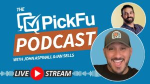 The PickFu Podcast with John Aspinall and Ian Sells